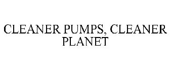 CLEANER PUMPS, CLEANER PLANET