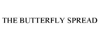 THE BUTTERFLY SPREAD