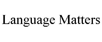 LANGUAGE MATTERS