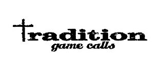 TRADITION GAME CALLS