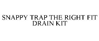 SNAPPYTRAP THE RIGHT FIT DRAIN KIT