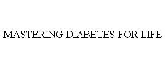 MASTERING DIABETES FOR LIFE