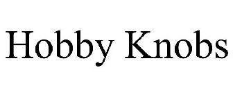 HOBBY KNOBS