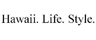 HAWAII. LIFE. STYLE.