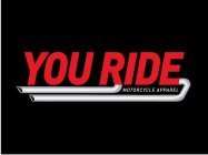 YOU RIDE MOTORCYCLE APPAREL