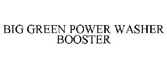 BIG GREEN POWER WASHER BOOSTER