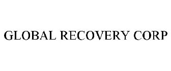 GLOBAL RECOVERY CORP