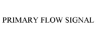 PRIMARY FLOW SIGNAL