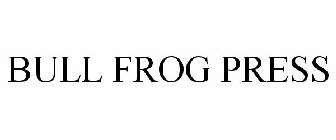 BULL FROG PRESS