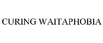 CURING WAITAPHOBIA