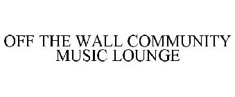 OFF THE WALL COMMUNITY MUSIC LOUNGE