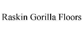 RASKIN GORILLA FLOORS