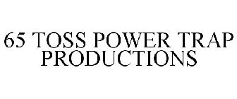 65 TOSS POWER TRAP PRODUCTIONS
