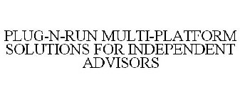 PLUG-N-RUN MULTI-PLATFORM SOLUTIONS FOR INDEPENDENT ADVISORS