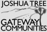 JOSHUA TREE GATEWAY COMMUNITIES