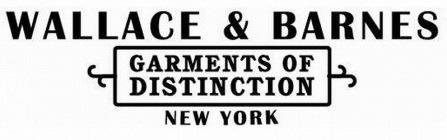 WALLACE & BARNES GARMENTS OF DISTINCTION NEW YORKNEW YORK