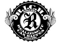 R.I.C.H. WORLDWIDE - REALIZING IT CAN HAPPEN WORLDWIDE R