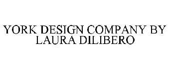 YORK DESIGN COMPANY BY LAURA DILIBERO