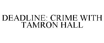 DEADLINE: CRIME WITH TAMRON HALL