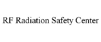 RF RADIATION SAFETY CENTER