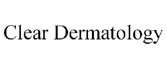 CLEAR DERMATOLOGY