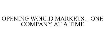 OPENING WORLD MARKETS...ONE COMPANY AT A TIME