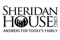 SHERIDAN HOUSE.ORG ANSWERS FOR TODAY'S FAMILY