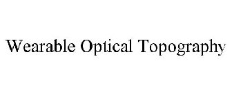 WEARABLE OPTICAL TOPOGRAPHY