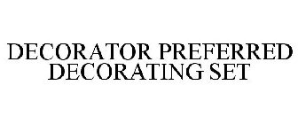 DECORATOR PREFERRED DECORATING SET