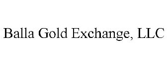 BALLA GOLD EXCHANGE, LLC