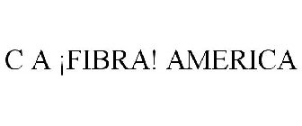 C A ¡FIBRA! AMERICA
