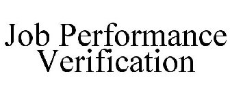 JOB PERFORMANCE VERIFICATION