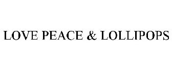 LOVE PEACE & LOLLIPOPS