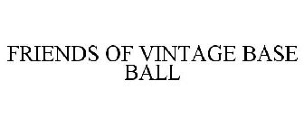 FRIENDS OF VINTAGE BASE BALL