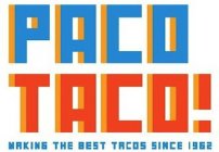 PACO TACO! MAKING THE BEST TACOS SINCE 1962