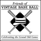 FRIENDS OF VINTAGE BASE BALL CELEBRATING THE GRAND OLD GAME