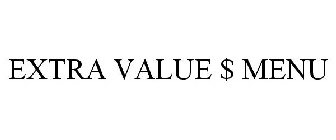 EXTRA VALUE $ MENU