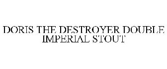 D.O.R.I.S. THE DESTROYER DOUBLE IMPERIAL STOUT
