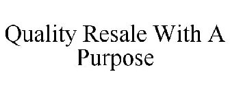 QUALITY RESALE WITH A PURPOSE