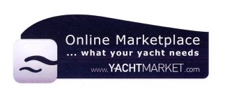 ONLINE MARKETPLACE ... WHAT YOUR YACHT NEEDS WWW.YACHTMARKET.COM