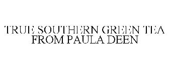 TRUE SOUTHERN GREEN TEA FROM PAULA DEEN