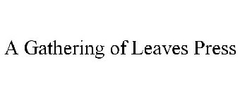 A GATHERING OF LEAVES PRESS