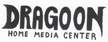 DRAGOON HOME MEDIA CENTER
