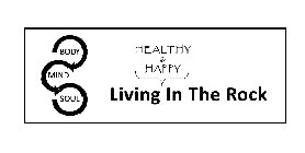 LIVING IN THE ROCK HEALTHY & HAPPY BODYMIND SOUL
