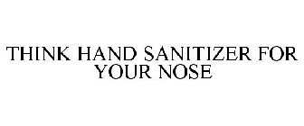 THINK HAND SANITIZER FOR YOUR NOSE