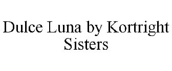 DULCE LUNA BY KORTRIGHT SISTERS