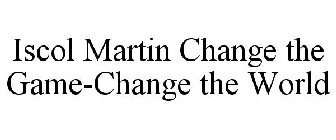 ISCOL MARTIN CHANGE THE GAME-CHANGE THEWORLD