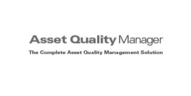 ASSET QUALITY MANAGER THE COMPLETE ASSET QUALITY MANAGEMENT SOLUTION