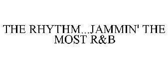 THE RHYTHM JAMMIN' THE MOST R&B