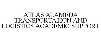 ATLAS ALAMEDA TRANSPORTATION AND LOGISTICS ACADEMIC SUPPORT
